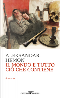 Il mondo e tutto ciò che contiene by Aleksandar Hemon