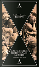 Come gli antichi raffiguravano la morte by Gotthold Ephraim Lessing
