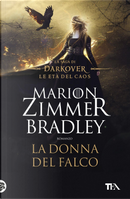 La donna del falco. La saga di Darkover. Le età del caos by Marion Zimmer Bradley