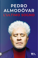 L'ultimo sogno. Tutte le mie storie by Pedro Almodóvar
