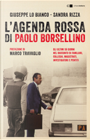 L'agenda rossa di Paolo Borsellino. Gli ultimi 56 giorni nel racconto di familiari, colleghi, magistrati, investigatori e pentiti by Giuseppe Lo Bianco, Sandra Rizza