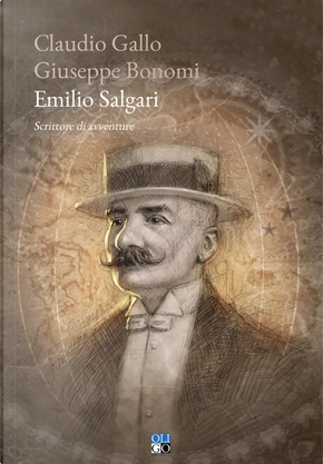 Emilio Salgari. Scrittore di avventure by Claudio Gallo, Giuseppe Bonomi