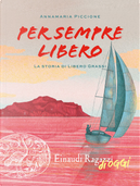 Per sempre libero. La storia di Libero Grassi by Annamaria Piccione