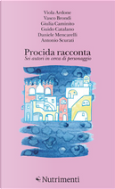 Procida racconta 2023. Sei autori in cerca di personaggio by Antonio Scurati, Daniele Mencarelli, Giulia Caminito, Guido Catalano, Vasco Brondi, Viola Ardone