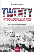 Twenty. Il nuovo secolo americano: venti anni di guerra e pace nelle cronache di un giornalista italiano by Francesco Semprini