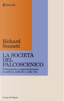 La società del palcoscenico. Performance e rappresentazione in politica, nell'arte e nella vita by Richard Sennett