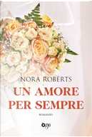 Un amore per sempre by Nora Roberts