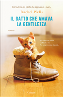 Il gatto che amava la gentilezza by Rachel Wells