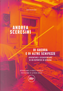 Di guerra e di altre schifezze. Avventure e disavventure di un reporter in Ucraina by Andrea Sceresini