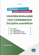 Concorso scuola 2020. Test commentati. Discipline scientifiche by Carla Iodice