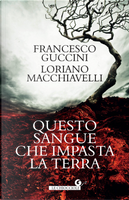 Questo sangue che impasta la terra by Francesco Guccini, Loriano Macchiavelli
