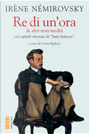 Re di un'ora & altri testi inediti col capitolo ritrovato di «Suite francese» by Irène Némirovsky