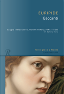 Baccanti. Testo greco a fronte by Euripide