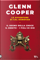 Le avventure di Cal Donovan. Vol. 1: Il segno della croce-Il debito-I figli di Dio by Glenn Cooper