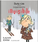 Charlie e Lola presentano Leggermente invisibile by Lauren Child