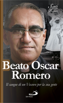 Beato Oscar Romero. Il sangue di un vescovo per la sua gente by Luca Crippa