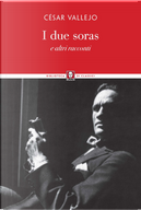 I due soras e altri racconti by Cesar Vallejo