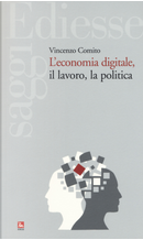 L'economia digitale, il lavoro, la politica by Vincenzo Comito