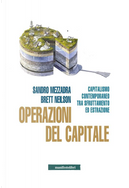 Operazioni del capitale. Capitalismo contemporaneo tra sfruttamento ed estrazione by Brett Neilson, Sandro Mezzadra