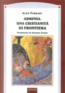 Armenia. Una cristianità di frontiera by Aldo Ferrari