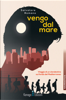 Vengo dal mare. Viaggio di un clandestino sul fondo del Mediterraneo by Salvatore Romano
