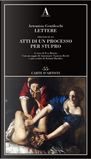 Lettere precedute da «Atti di un processo per stupro» by Artemisia Gentileschi