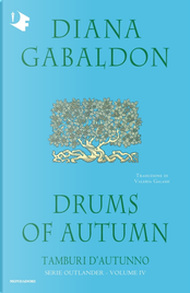 Drums of autumn. Tamburi d'autunno. Outlander. Vol. 4 by Diana Gabaldon