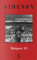 I Maigret: Maigret perde le staffe-Maigret e il fantasma-Maigret si difende-La pazienza di Maigret-Maigret e il caso Nahour. Vol. 13 by Georges Simenon