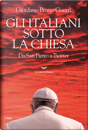 Gli italiani sotto la Chiesa. Da San Pietro a Twitter by Giordano Bruno Guerri