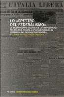 Lo spettro del federalismo. La ricostruzione dell'Italia e le libertà locali tra politica, stampa e opinione pubblica in Lombardia nel secondo dopoguerra