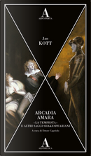 Arcadia amara. «La tempesta» e altri saggi shakespeariani by Jan Kott