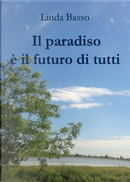Il paradiso è il futuro di tutti by Linda Basso