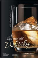 Lo spirito del whisky. Storia, aneddoti, tendenze e cocktail by Claudio Riva, Davide Terziotti