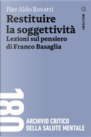 Restituire la soggettività by Pier Aldo Rovatti