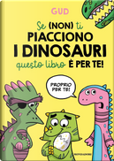 Se (non) ti piacciono i dinosauri questo libro è per te! by Gud