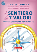 Il sentiero dei 7 valori. Un viaggio fuori e dentro di te by Claudio Sabato, Daniel Lumera, Diletta Marabini, Fabrizia Dragone, Valeria Pompili