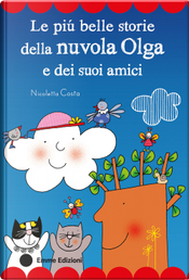 Le più belle storie della nuvola Olga e dei suoi amici. Stampatello maiuscolo by Nicoletta Costa
