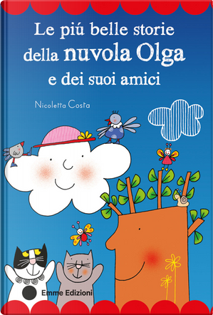 Le più belle storie della nuvola Olga e dei suoi amici. Stampatello maiuscolo by Nicoletta Costa