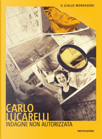 Indagine non autorizzata by Carlo Lucarelli