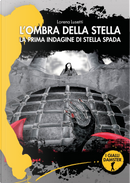L'ombra della Stella. La prima indagine di Stella Spada by Lorena Lusetti