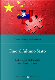 Fino all'ultimo Stato. La battaglia diplomatica tra Cina e Taiwan by Barbara Onnis, Francesca Congiu