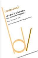 La mano di Ethelberta. Una commedia in capitoli by Thomas Hardy