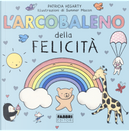 L'arcobaleno della felicità by Patricia Hegarty
