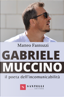 Gabriele Muccino. Il poeta dell'incomunicabilità by Matteo Fantozzi