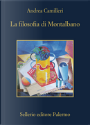 La filosofia di Montalbano by Andrea Camilleri