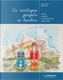 La montagna spiegata ai bambini. Natura, curiosità e comportamenti responsabili by Denis Perilli, Simona Bursi