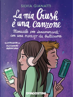 La mia Crush è una canzone. Manuale per innamorati con una playlist da batticuore by Silvia Gianatti