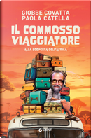 Il commosso viaggiatore. Alla scoperta dell’Africa by Giobbe Covatta, Paola Catella