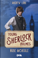Nube mortale. Young Sherlock Holmes by Andrew Lane