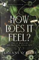 How does it feel? Tra le braccia del principe delle fate by Jeneane O'Riley